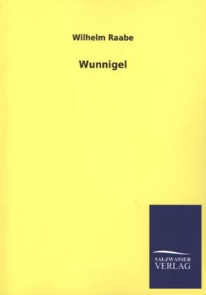 Wunnigel - Wilhelm Raabe