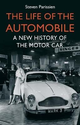 The Life of the Automobile - Steven Parissien