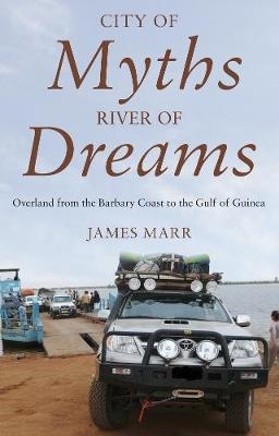 City of Myths, River of Dreams - James Marr