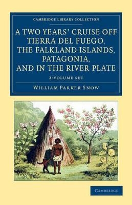 A Two Years' Cruise Off Tierra del Fuego, the Falkland Islands, Patagonia, and in the River Plate 2 Volume Set - William Parker Snow