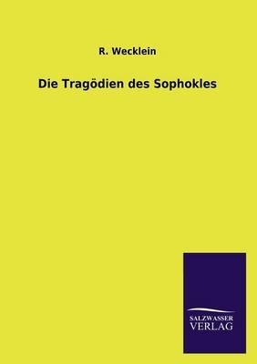 Die Tragödien des Sophokles - R. Wecklein