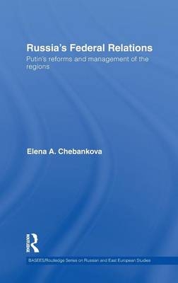 Russia's Federal Relations -  Elena Chebankova