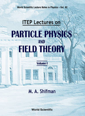 Itep Lectures On Particle Physics And Field Theory (In 2 Volumes) - Misha Shifman