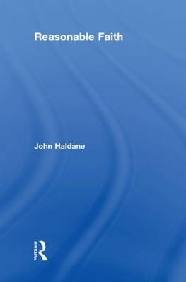 Reasonable Faith -  John Haldane