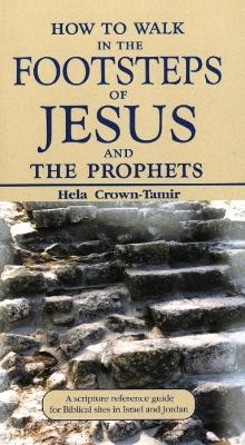How to Walk in the Footsteps of Jesus & the Prophets - Hela Crown-Tamir