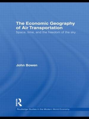 The Economic Geography of Air Transportation -  John T. Bowen
