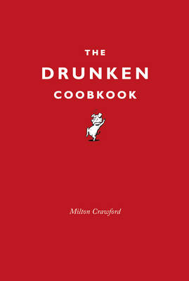 The Drunken Cookbook - Milton Crawford