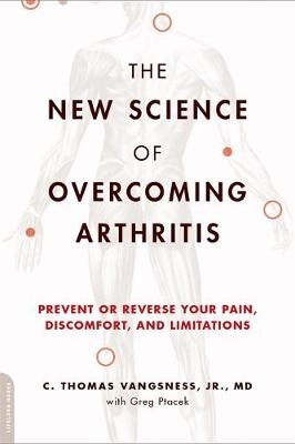 The New Science of Overcoming Arthritis - Greg Ptacek, Thomas Vangsness