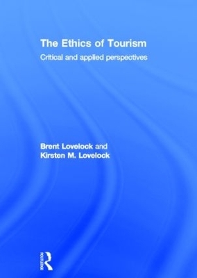 The Ethics of Tourism - Brent Lovelock, Kirsten Lovelock