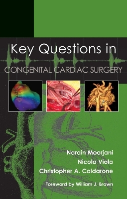 Key Questions in Congenital Cardiac Surgery - Narain Moorjani, Nicola Viola, Christopher Caldarone