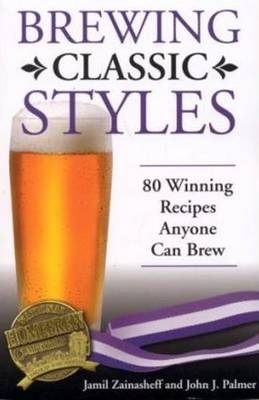 Brewing Classic Styles - Jamil Zainasheff, John Palmer