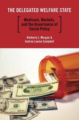 Delegated Welfare State -  Andrea Louise Campbell,  Kimberly J. Morgan