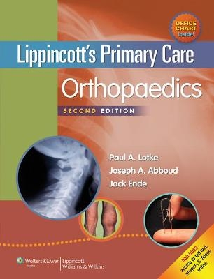 Lippincott's Primary Care Orthopaedics - Paul A. Lotke, Joseph A. Abboud, Jack Ende