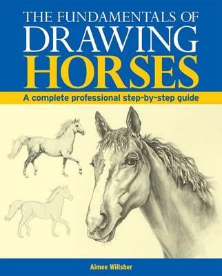 Fundamentals of Drawing Horses - Aimee Willsher