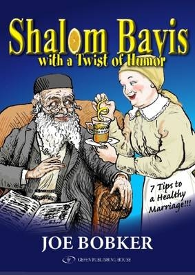 Shalom Bayis with a Twist of Humor - Joe Bobker