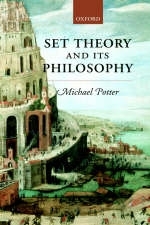 Set Theory and its Philosophy -  Michael Potter