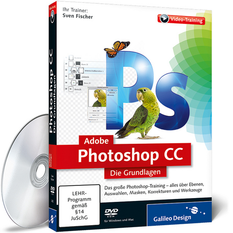 Adobe Photoshop CC – Die Grundlagen - Sven Fischer