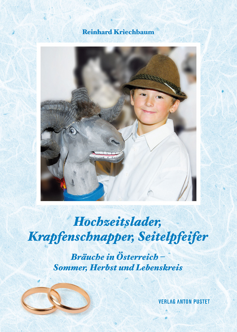 Hochzeitslader, Krapfenschnapper, Seitelpfeifer - Reinhard Kriechbaum