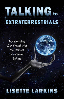 Talking to Extraterrestrials - Lisette Larkins