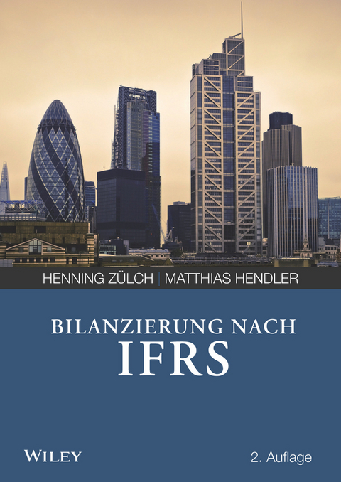 Bilanzierung nach International Financial Reporting Standards (IFRS) - Henning Zülch, Matthias Hendler