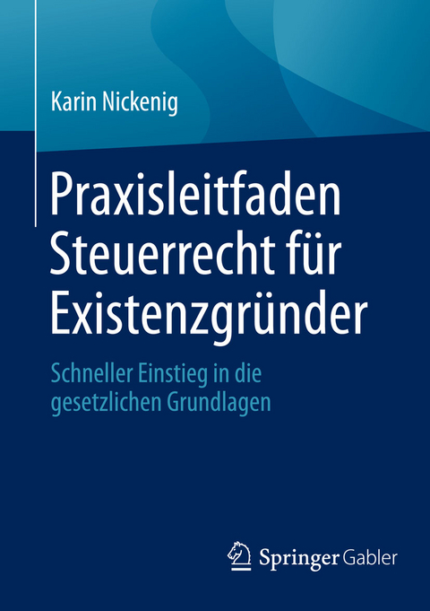 Praxisleitfaden Steuerrecht für Existenzgründer - Karin Nickenig
