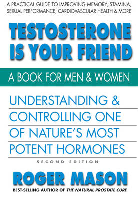 Testosterone is Your Friend - Roger Mason