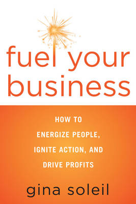 Fuel Your Business - Gina Soleil