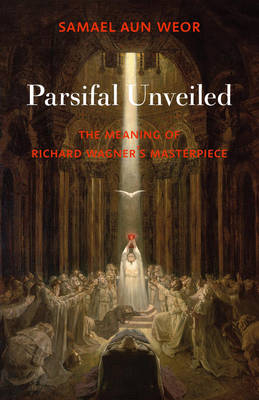 Parsifal Unveiled - Samael Aun Weor