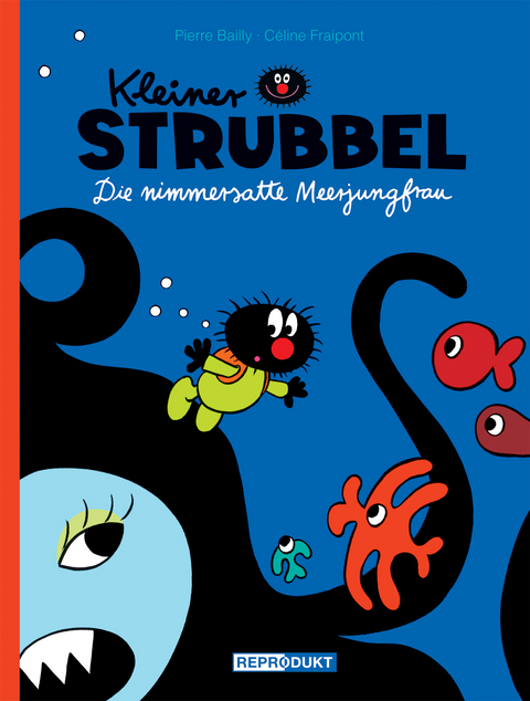 Kleiner Strubbel – Die nimmersatte Meerjungfrau - Pierre Bailly, Céline Fraipont