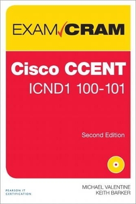 CCENT ICND1 100-101 Exam Cram - Michael H. Valentine, Keith Barker