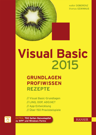 Visual Basic 2015  – Grundlagen, Profiwissen und Rezepte - Walter Doberenz; Thomas Gewinnus