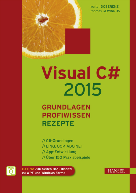 Visual C# 2015 – Grundlagen, Profiwissen und Rezepte - Walter Doberenz, Thomas Gewinnus