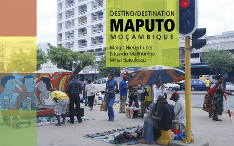 Destino/Destination Maputo - Margit Niederhuber, Eduardo Matlhombe, Mihai Baiculescu