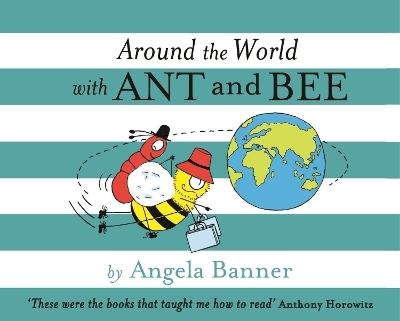 Around the World With Ant and Bee - Angela Banner