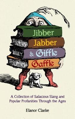 Jibber Jabber and Giffle Gaffle - Elanor Clarke
