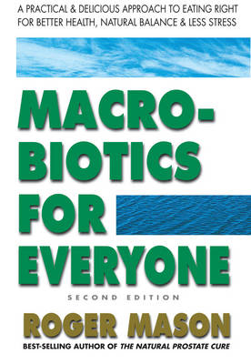 Macrobiotics for Everyone - Roger Mason