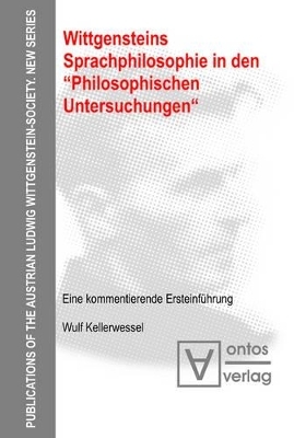 Wittgensteins Sprachphilosophie in den "Philosophischen Untersuchungen" - Wulf Kellerwessel