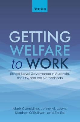 Getting Welfare to Work -  Mark Considine,  Jenny M. Lewis,  Siobhan O'Sullivan,  Els Sol