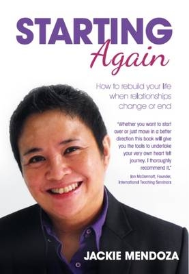 Starting Again : How to rebuild your life when relationships change or end -  Jackie Mendoza