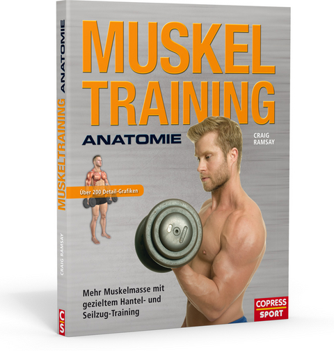 Muskeltraining Anatomie - Mehr Muskelmasse mit gezieltem Hantel- und Seilzug-Training - Craig Ramsay