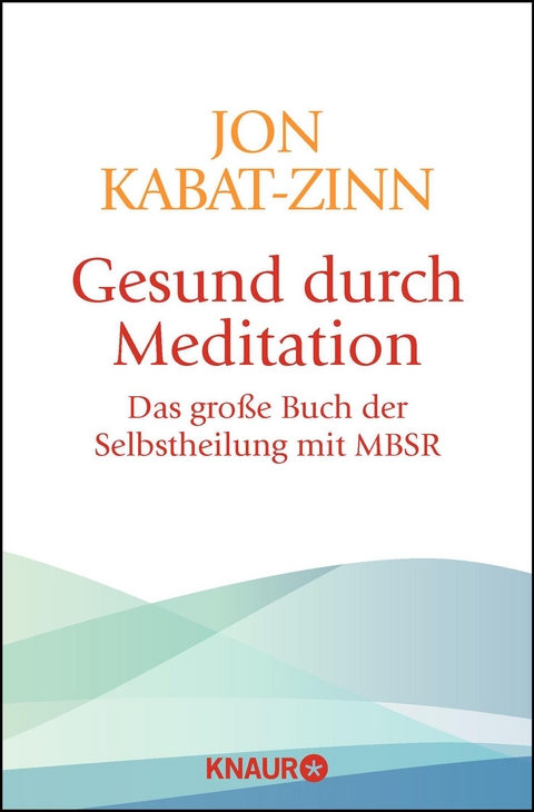 Gesund durch Meditation - Jon Kabat-Zinn