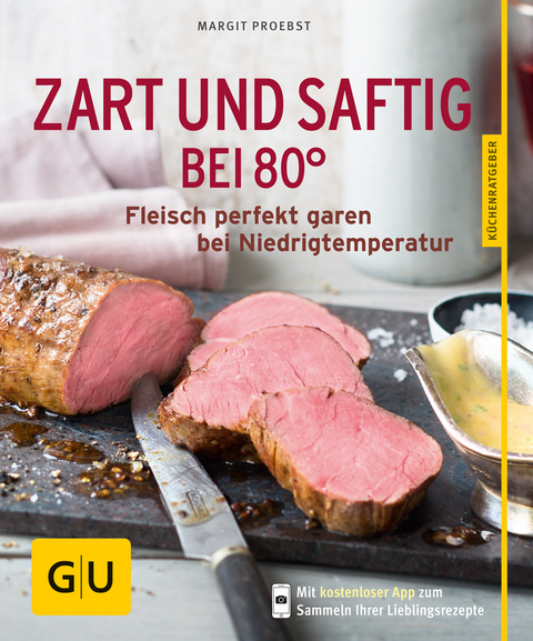 Zart und saftig bei 80° - Margit Proebst