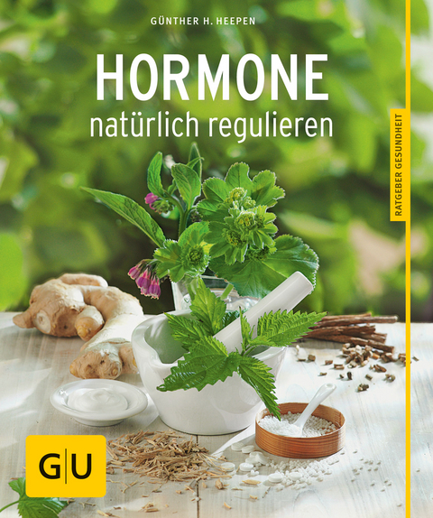 Hormone natürlich regulieren - Günther H. Heepen