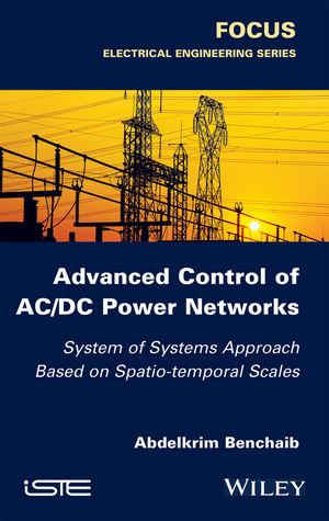 Advanced Control of AC / DC Power Networks -  Abdelkrim Benchaib