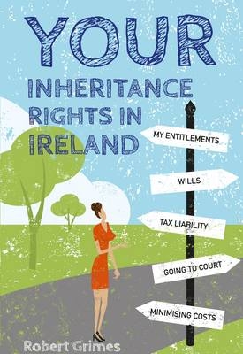 Your Inheritance Rights in Ireland - Robert Grimes