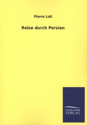 Reise durch Persien - Pierre Loti