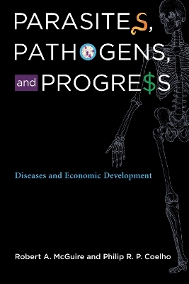 Parasites, Pathogens, and Progress - Robert A. McGuire, Philip R.P. Coelho