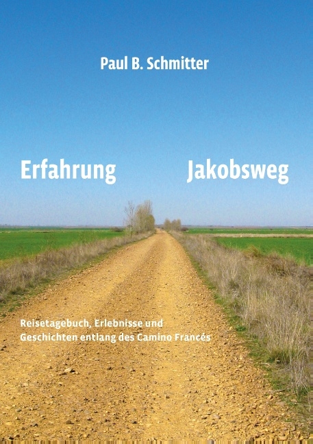 Erfahrung Jakobsweg - Paul B. Schmitter