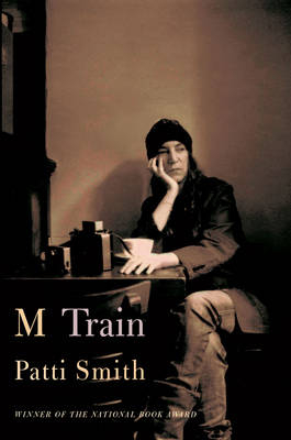 M Train -  Ms Patti Smith