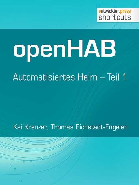 openHAB - Kai Kreuzer, Thomas Eichstädt-Engelen